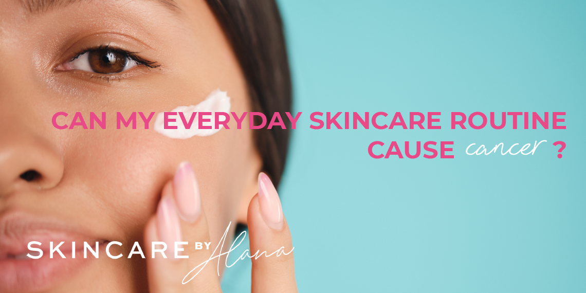 Can Skincare Products Cause Cancer? 8 Ingredients You Should Avoid Can Skincare Products Cause Cancer? 8 Ingredients You Should Avoid