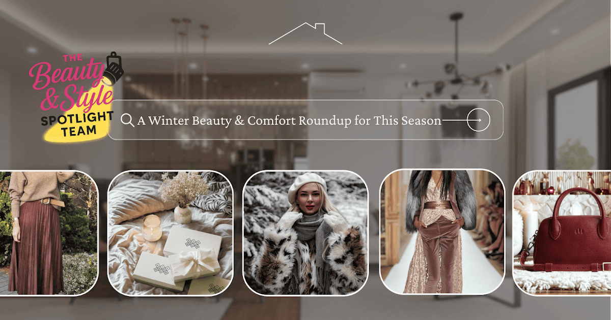 A Winter Beauty & Comfort Roundup for This Season