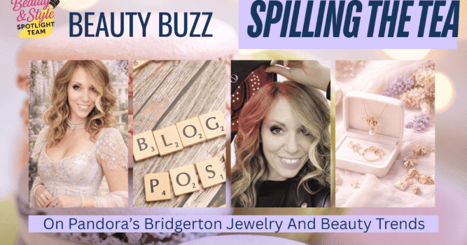 Spilling The Tea On Pandora’s Bridgerton Jewelry And Beauty Trends