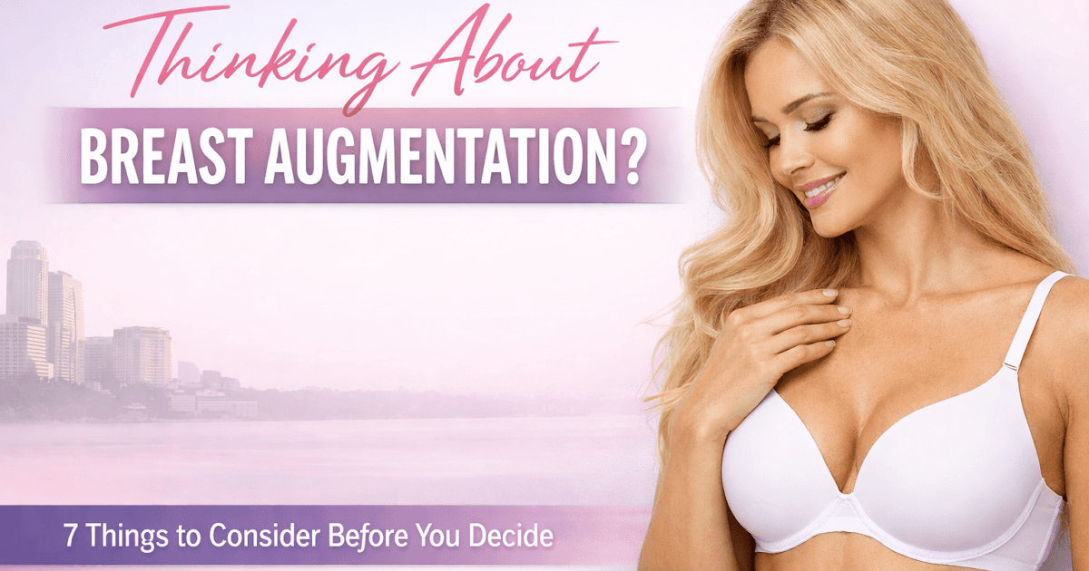 7 Things to Think About Before Choosing Breast Augmentation 7 Things to Think About Before Choosing Breast Augmentation