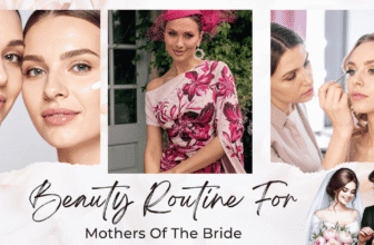 Beauty Routine For Mothers Of The Bride