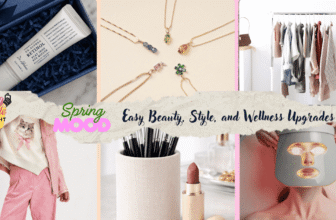 Spring Into Better: Easy Beauty, Style, and Wellness Upgrades