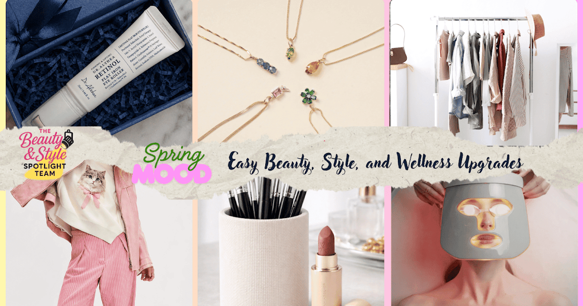 Spring Into Better: Easy Beauty, Style, and Wellness Upgrades