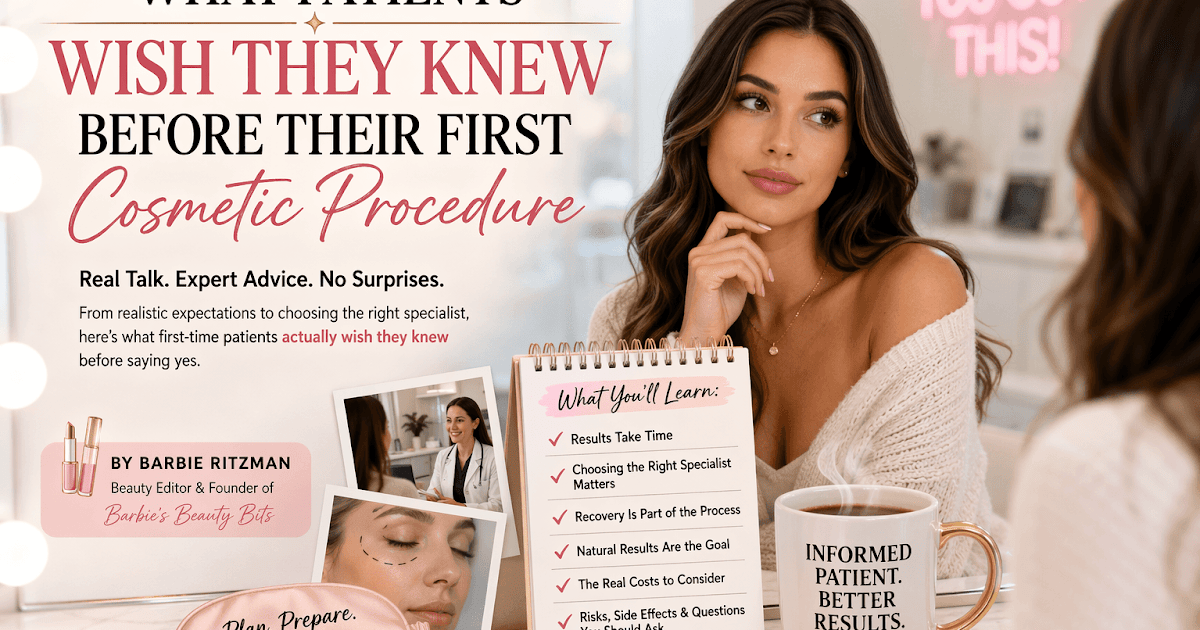 What Patients Wish They Knew Before Their First Cosmetic Procedure