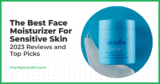 Best Face Moisturizer For Sensitive Skin – July 2025 Reviews and Top Picks