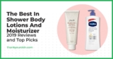 Best In Shower Body Lotions and Moisturizer – July 2025 Reviews and Top Picks