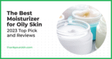 Best Moisturizer for Oily Skin – July 2025 Reviews and Top Picks