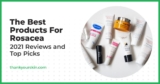 Best Products For Rosacea – July 2025 Reviews and Top Picks