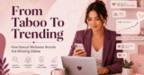 From Taboo to Trending: How Sexual Wellness Brands Are Winning Online