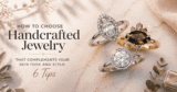 How To Choose Handcrafted Jewelry That Complements Your Skin Tone And Style: 6 Tips