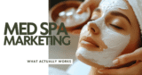 Medical Spa Marketing Today: What Actually Works