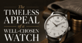 The Timeless Appeal of a Well-Chosen Watch