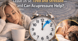 Why Does Daylight Saving Time Change Leave Us So Tired and Stressed — and Can Acupressure Help?